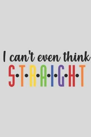 Cover of I Can't Even Think Straight