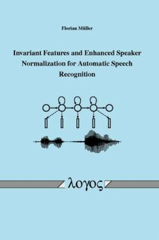 Cover of Invariant Features and Enhanced Speaker Normalization for Automatic Speech Recognition