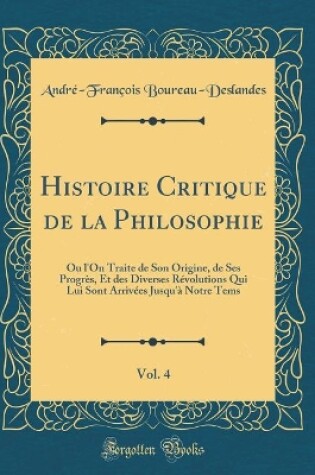 Cover of Histoire Critique de la Philosophie, Vol. 4