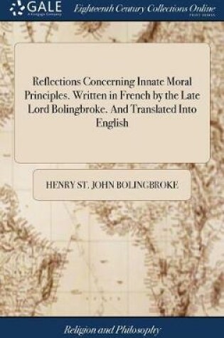 Cover of Reflections Concerning Innate Moral Principles. Written in French by the Late Lord Bolingbroke. and Translated Into English