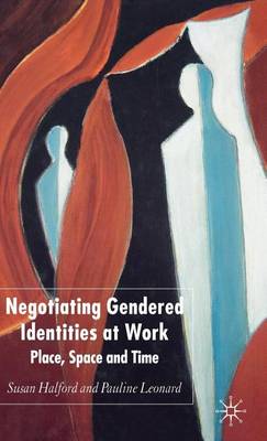 Book cover for Negotiating Gendered Identities at Work: Place, Space and Time