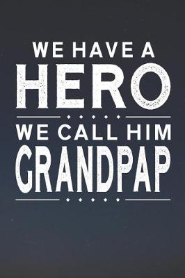 Book cover for We Have A Hero We Call Him Grandpap