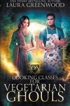 Book cover for Cooking Classes For Vegetarian Ghouls
