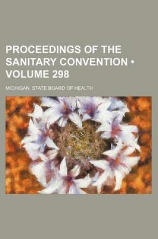 Cover of Proceedings of the Sanitary Convention (Volume 298)