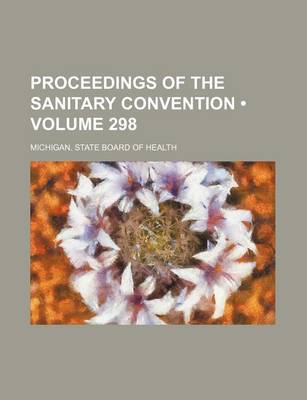 Book cover for Proceedings of the Sanitary Convention (Volume 298)