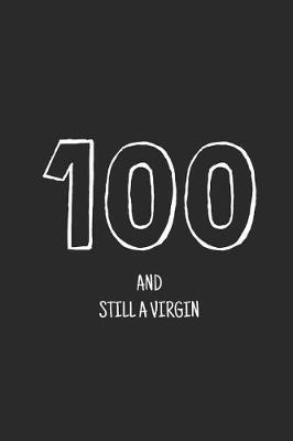 Book cover for 100 and still a virgin