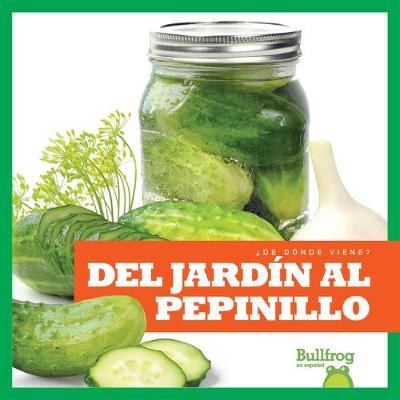 Book cover for del Jard�n Al Pepinillo (from Garden to Pickle)
