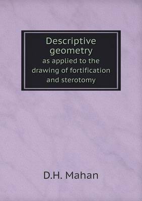 Book cover for Descriptive geometry as applied to the drawing of fortification and sterotomy