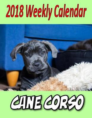 Book cover for 2018 Weekly Calendar Cane Corso