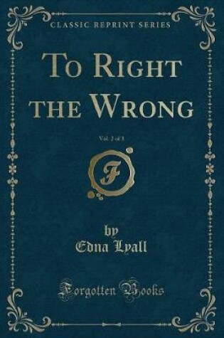 Cover of To Right the Wrong, Vol. 2 of 3 (Classic Reprint)