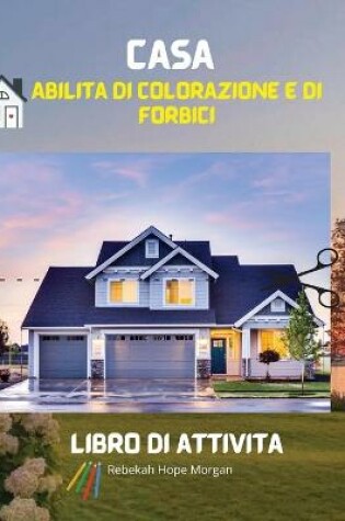 Cover of Casa Abilita di colorazione e di forbici Libro di attivita