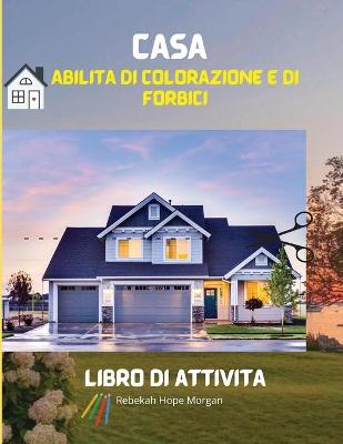 Book cover for Casa Abilita di colorazione e di forbici Libro di attivita