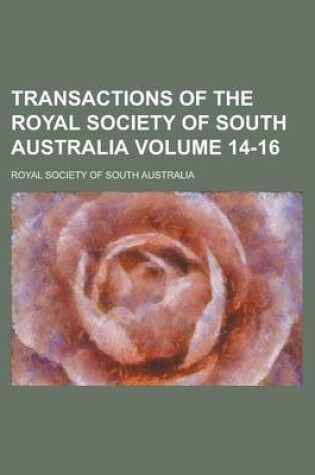 Cover of Transactions of the Royal Society of South Australia Volume 14-16