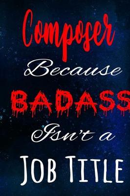 Book cover for Composer Because Badass Isn't a Job Title