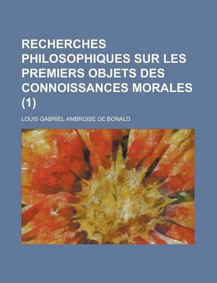 Book cover for Recherches Philosophiques Sur Les Premiers Objets Des Connoissances Morales (1)