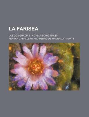 Book cover for La Farisea; Las DOS Gracias Novelas Originales