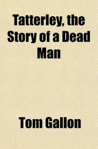 Cover of Tatterley, the Story of a Dead Man