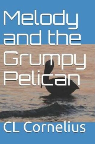 Cover of Melody and the Grumpy Pelican