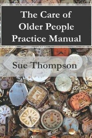 Cover of The Care of Older People Practice Manual
