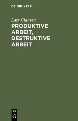 Book cover for Produktive Arbeit, Destruktive Arbeit