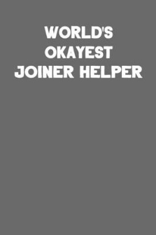 Cover of World's Okayest Joiner Helper