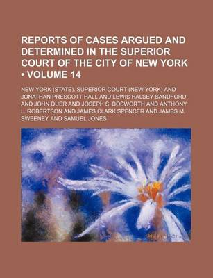 Book cover for Reports of Cases Argued and Determined in the Superior Court of the City of New York (Volume 14 )