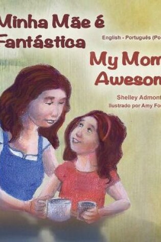 Cover of My Mom is Awesome (Portuguese English Bilingual Book for Kids- Portugal)