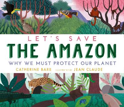 Book cover for Let's Save the Amazon: Why we must protect our planet