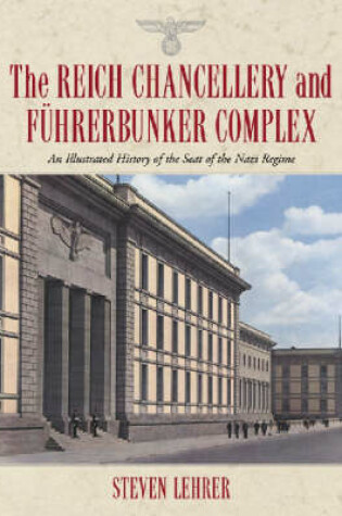 Cover of The Reich Chancellery and Fuhrerbunker Complex