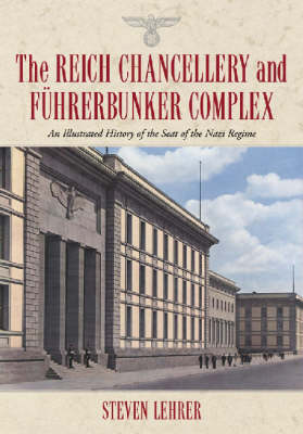 Book cover for The Reich Chancellery and Fuhrerbunker Complex