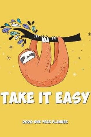 Cover of Take It Easy - 2020 One Year Planner