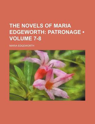 Book cover for The Novels of Maria Edgeworth (Volume 7-8); Patronage