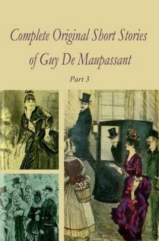 Cover of Complete Original Short Stories of Guy De Maupassant Part 3