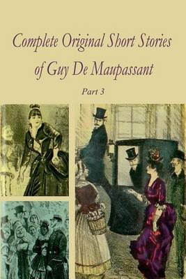 Book cover for Complete Original Short Stories of Guy De Maupassant Part 3