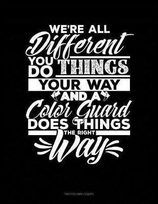 Book cover for We're All Different You Do Things Your Way and a Color Guard Does Things the Right Way