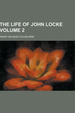 Cover of The Life of John Locke Volume 2