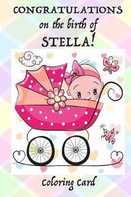 Book cover for CONGRATULATIONS on the birth of STELLA! (Coloring Card)