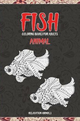 Cover of Animal Coloring Books for Adults Relaxation Animals - Fish