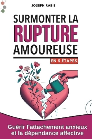 Cover of Surmonter la Rupture Amoureuse En 5 étapes