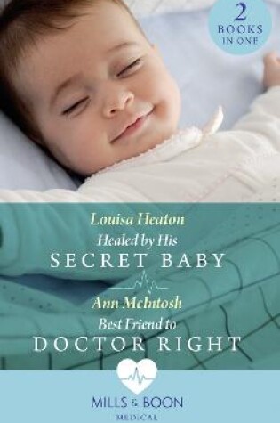 Cover of Healed By His Secret Baby / Best Friend To Doctor Right