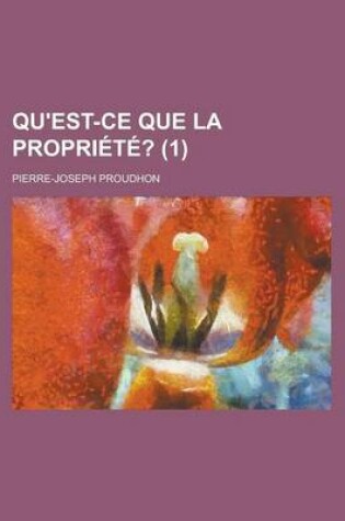 Cover of Qu'est-Ce Que La Propriete? (1)