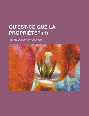Book cover for Qu'est-Ce Que La Propriete? (1)