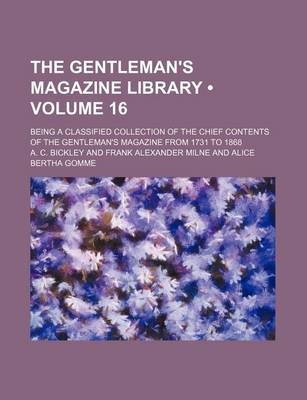 Book cover for The Gentleman's Magazine Library (Volume 16); Being a Classified Collection of the Chief Contents of the Gentleman's Magazine from 1731 to 1868