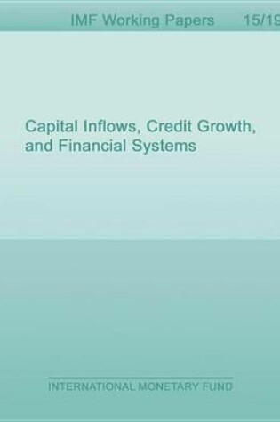 Cover of Capital Inflows, Credit Growth, and Financial Systems