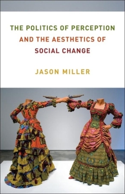 Cover of The Politics of Perception and the Aesthetics of Social Change