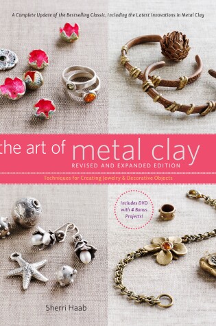 Cover of The Art of Metal Clay, Revised and Expanded Edition (with DVD)