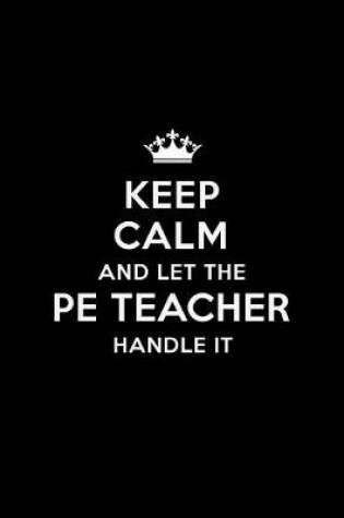 Cover of Keep Calm and Let the PE Teacher Handle It