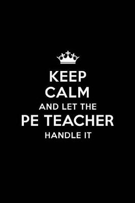 Book cover for Keep Calm and Let the PE Teacher Handle It