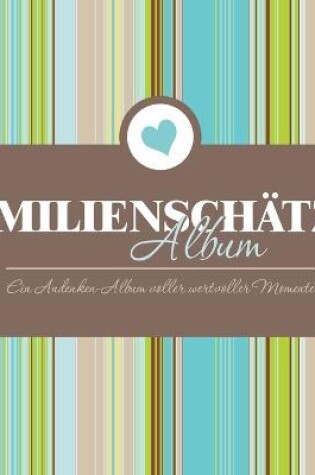 Cover of Familienschatze Album Ein Andenken-Album Voller Wertvoller Momente