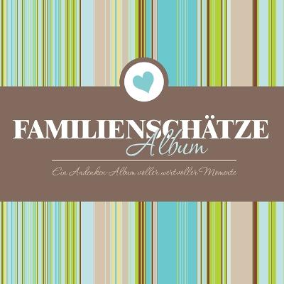 Book cover for Familienschatze Album Ein Andenken-Album Voller Wertvoller Momente